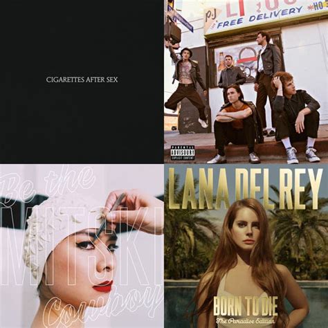 Lana Del Rey The Neighbourhood Mitski Cigarettes After Sex TV Girl