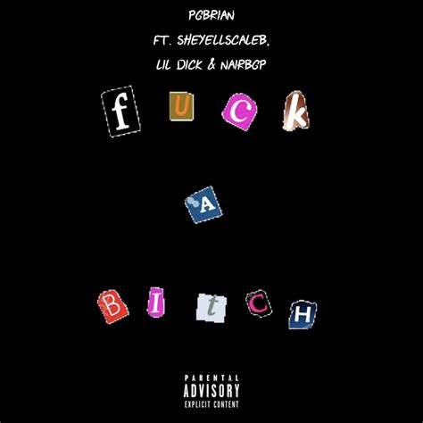 Pg Brian Fuck A Bitch Yo I M Lit Lyrics Genius Lyrics
