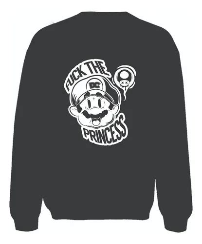 Sudadera Fuck The Princess Princesa Mario Bros Env O Gratis