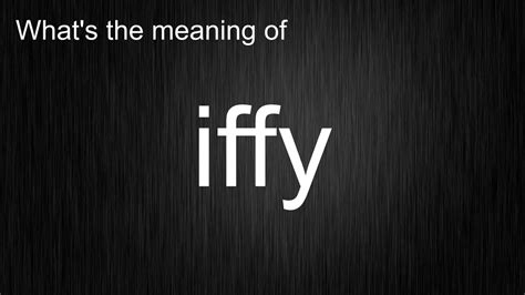 The Iffy Definition Meaning Origin And Usage How A Word For Doubt Captured Modern Uncertainty