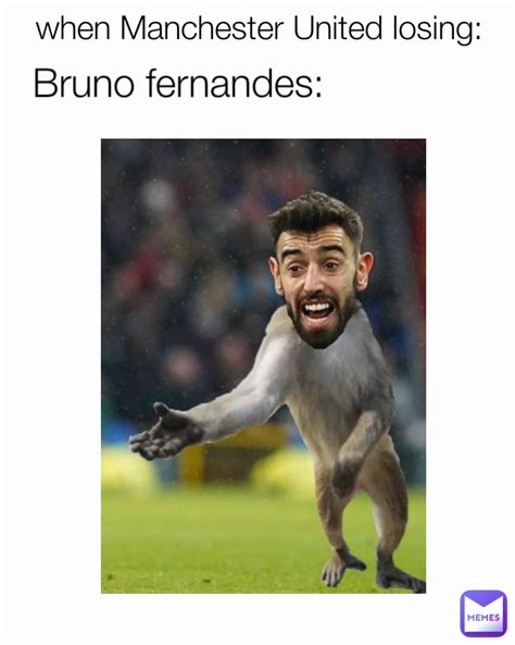 Bruno fernandes: when Manchester United losing: | @tim1_0 | Memes