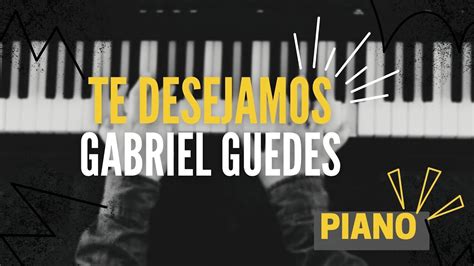 Te Desejamos Gabriel Guedes Piano Cover Youtube