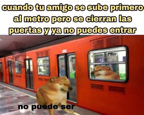 Cuando Tu Amigo Se Sube Primero Al Metro Pero Se Cierran Las Puertas Y