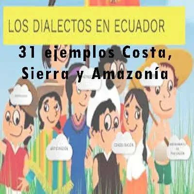 Dialectos Del Ecuador Ejemplos Costa Sierra Y Amazon A Ecu