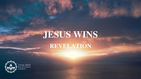 Jesus Wins Revelation Archives Living Hope Presbyterian Church