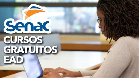 Senac Abre Inscri Es Em Cursos Gratuitos Ead Mais De Mil Vagas