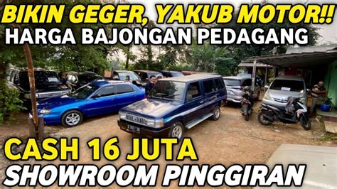 YAKUB MOTOR BIKIN GEGER MOBIL BEKAS BAJONGAN CASH 16 JUTA UPDATE STOCK