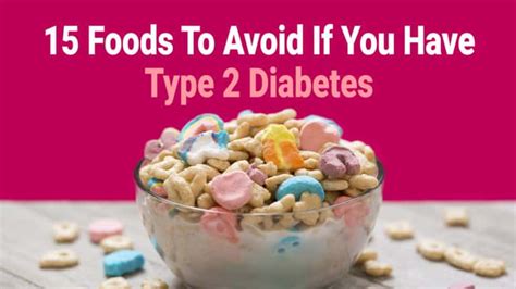 15 Foods To Avoid If You Have Type 2 Diabetes