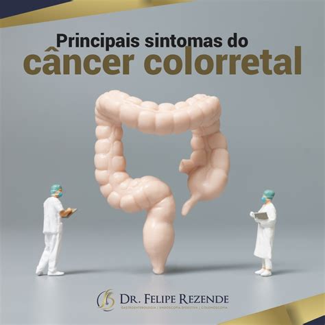 Dr Felipe Rezende Blog Principais sintomas do câncer colorretal