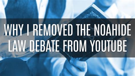 Why I Removed The Noahide Law Debate From Youtube Ask Dr Brown