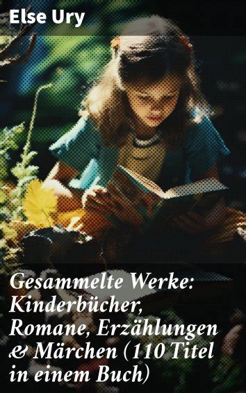 Else Ury Gesammelte Werke Kinderb Cher Romane Erz Hlungen M Rchen