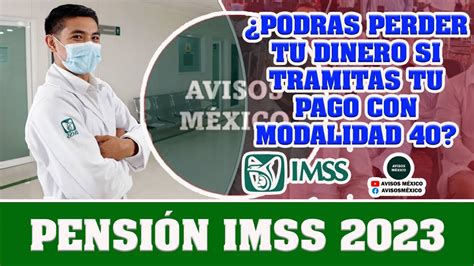 Pensi N Imss Cuidado Podr As Perder Tu Dinero Si Tramitas