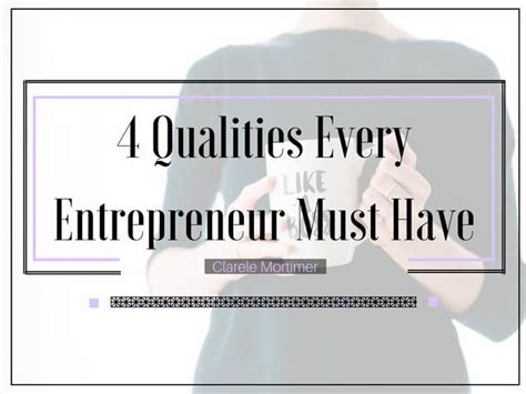 4 Qualities Every Entrepreneur Must Have Ppt