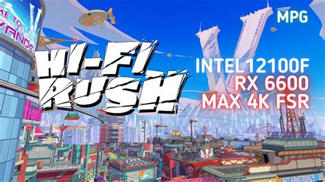 Hi Fi Rush I3 12100f Rx 6600 Stock Max Settings 4k Fsr Youtube