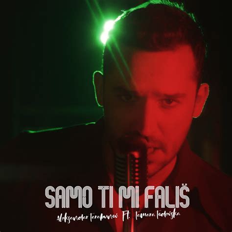 Samo Ti Mi Falish Feat Tamara Todevska Single By Aleksandar