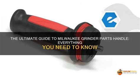 The Ultimate Guide To Milwaukee Grinder Parts Handle: Everything You ...