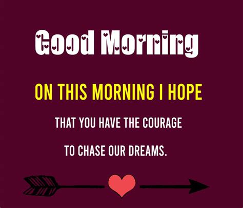 On This Morning I Hope That You Have The Courage To Chase Our Dreams