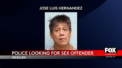 McAllen Police Searching For Wanted Sex Offender Jose Luis Hernandez Fox Rio Grande Valley