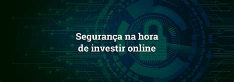 Segurança Na Hora De Investir Online Papo Que Rende