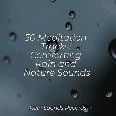 50 Meditation Tracks Comforting Rain And Nature Sounds Von Sounds Of