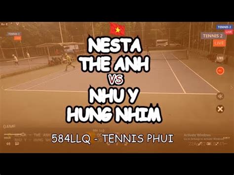 Nesta The Anh Nhu Y Hung Nhim 584Llq Tennis Phui YouTube