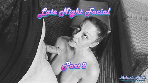 Late Night Facial Part 2 Mobile Version Melanies Sex Addictions Clips4sale