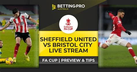 sheffield united  bristol city  stream tips  fa cup
