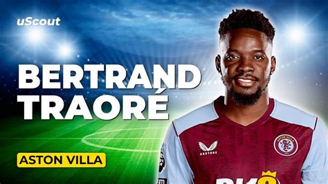 How Good Is Bertrand Traoré at Aston Villa YouTube