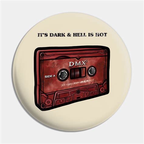 DMX It S Dark Hell Is Hot Dmx Pin TeePublic