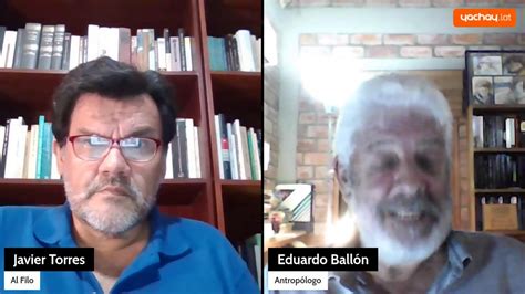 Al Filo Seis Meses De Mal Gobierno Entrevista A Eduardo Ball N Youtube