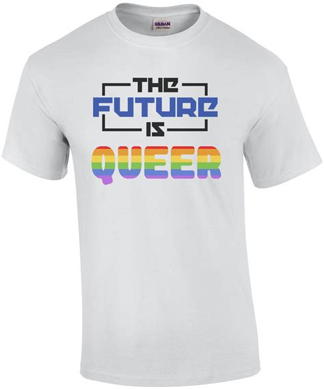 The Future Is Queer Funny Gay Pride T Shirt Lgbtq T Shirt
