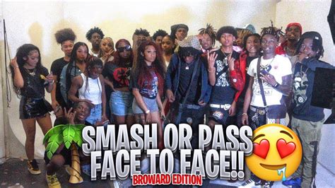 Smash Or Pass Face To Face Broward Edition 😳 Youtube