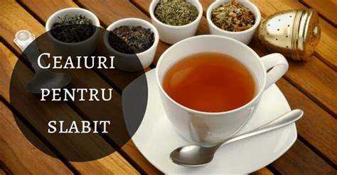 5 Tipuri De Ceaiuri Pentru Slabit Si Proprietatile Lor Terapeutice
