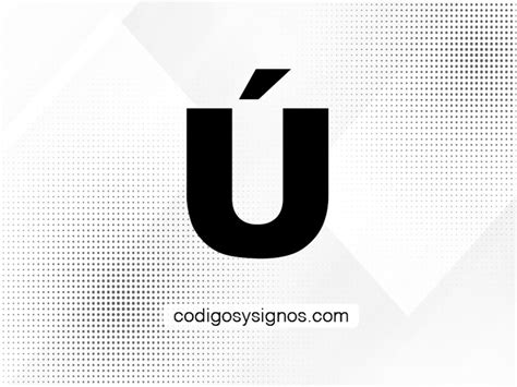 Letra U MayÚscula Con Acento Ú ≫ Cómo Escribir Desde Un Teclado