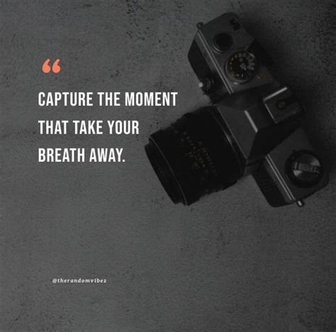 125 Capturing Moments Quotes To Inspire Photography The Random Vibez