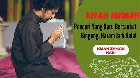 Kisah Hikmah Pencuri Yang Baru Bertaubat Bingung Haram Jadi Halal