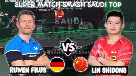 Lin Shidong Vs Ruwen Filus WTT Saudi Smash 2024 YouTube