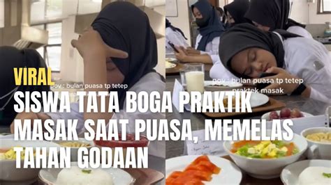 Viral Siswa Tata Boga Praktik Masak Saat Puasa Memelas Tahan Godaan