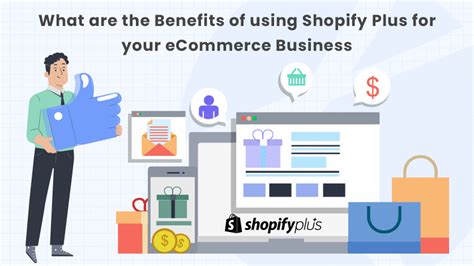 What Are The Benefits Of Shopify Plus For Ecommerce Business