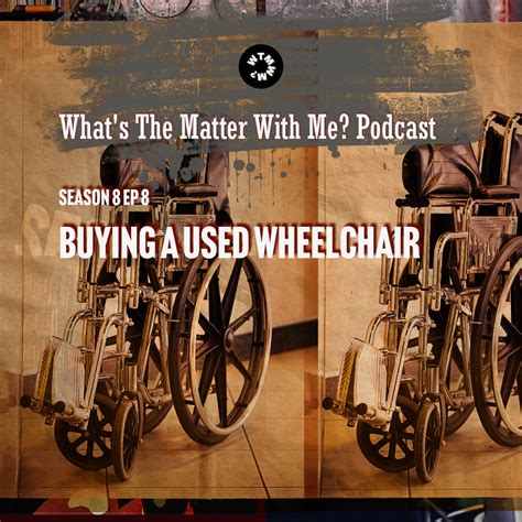 Buying A Used Wheelchair - What's The Matter With Me? Podcast