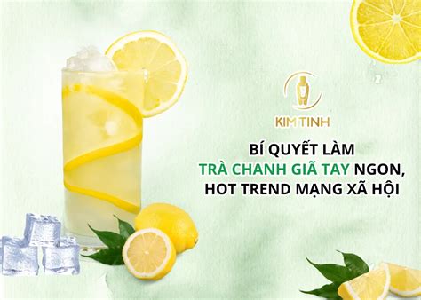 Bí Quyết Làm Trà Chanh Giã Tay Ngon Hot Trend Mạng Xã Hội