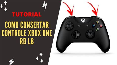 Como Consertar Controle Xbox One Rb Lb Youtube