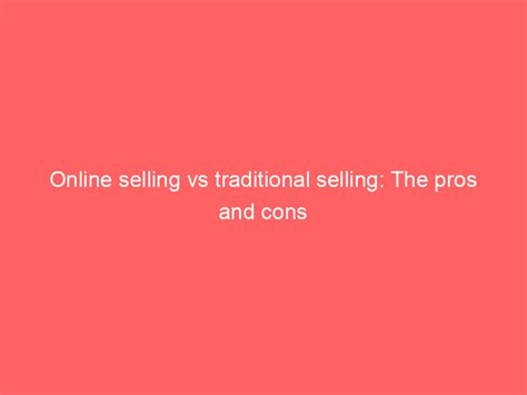 Online Selling Vs Traditional Selling The Pros And Cons Froggy Ads