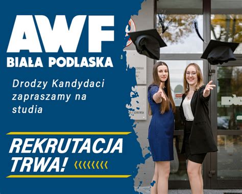 Rekrutacja Na Studia Trwa Awf Filia W Bia Ej Podlaskiej Studia