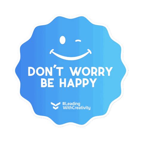 Dont Worry Be Happy Don'T Worry Be Happy Sticker - Dont worry be happy ...