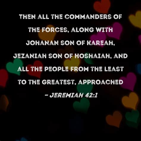 Jeremiah Then All The Commanders Of The Forces Along With Johanan