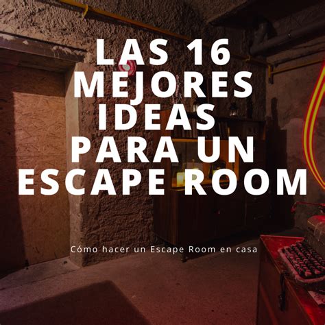 Cómo hacer un Escape Room en casa Las 16 mejores ideas