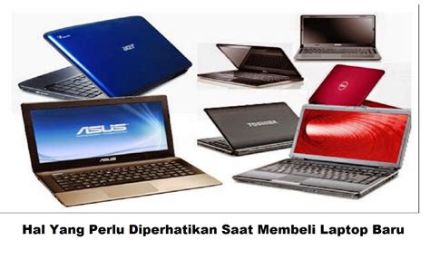 Hal Yang Perlu Diperhatikan Saat Membeli Laptop Baru