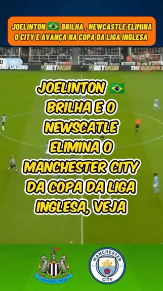 Joelinton Brilha E Newcastle Elimina Manchester City Da Copa Da Liga