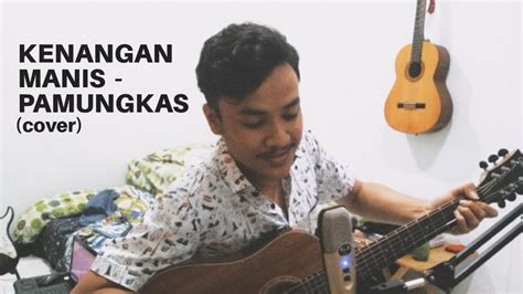 Kenangan Manis PAMUNGKAS Cover YouTube